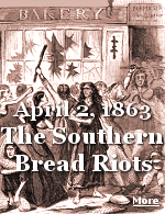 From 1861 to 1863, the price of wheat tripled, butter and milk quadrupled. Women began to protest the exorbitant price of bread, and took to the streets.